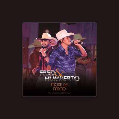 Listen to Fred e Humberto, watch music videos, read bio, see tour dates & more!