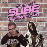 Sube, Quieren Dar - Single - MC Eidrian & MC GW