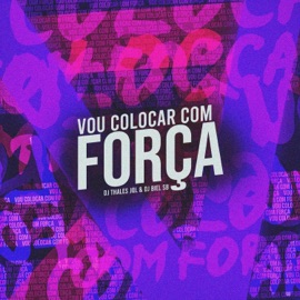 Vou Colocar Com Força (feat. Dj Thales Jql) DJ BIEL SB