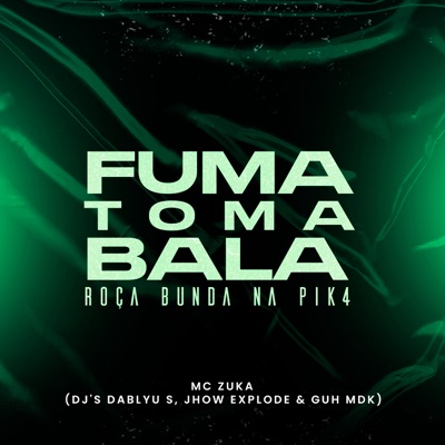 Fuma Toma Bala - Roça Bunda na Pik4 (feat. MC ZUKA) - Single