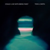 Tom A. Smith - Could I Live With Being Fake