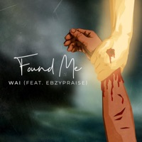 Found Me - Single - Wai & EbzyPraise