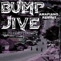 Bump Jive Amapiano - Single - Dj Phathu Young p