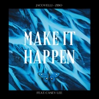 Make It Happen - Single - Jacovelli, Zibo & Casey Lee