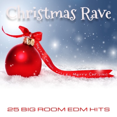 Christmas Rave (25 Big Room EDM Hits)