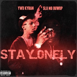Stay Lonely (feat. Slo Mo Duwop) YWD Kyran
