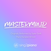 Mastermind (Originally Performed by Taylor Swift) [Piano Karaoke Version] - Sing2Piano