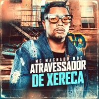 Atravessador de Xereca - Single - Mc Machado MDC