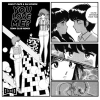You Love Me?【私を愛していますか?】 (feat. Zai Kowen) [Tenn Remix] - Single - Minuit Cafe