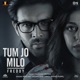 Tum Jo Milo From Freddy Single