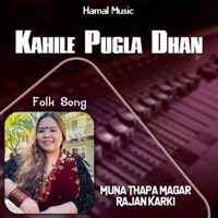 Kahile Pugla Dhan - EP - Rajan Karki & Muna Thapa Magar