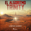 El algoritmo Trinity (Unabridged) - Carter Damon