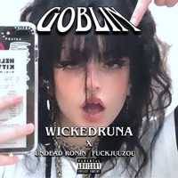 GOBLIN (feat. Undead Ronin & FuckJuuzou) - Single - WickedRuna