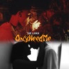 OnlyNeedMe - Single