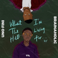 What the Hell I'm Living For - Unofini & Brainaholic