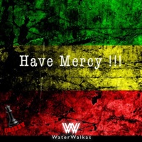 Have Mercy !!! (feat. Queen Blizzy) - Single - Water Walkas