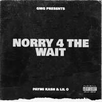 Norry 4 the Wait - Paymi Kash & Lil' O