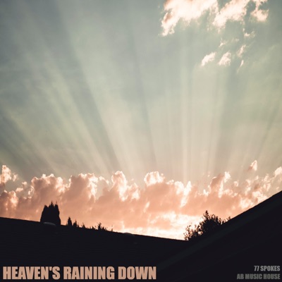Heaven's Raining Down (feat. A B Music House) - Single
