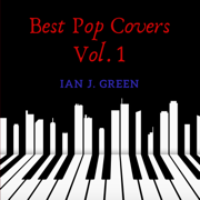 Piano Covers (Best Pop Hits), Vol.1 - Ian J. Green