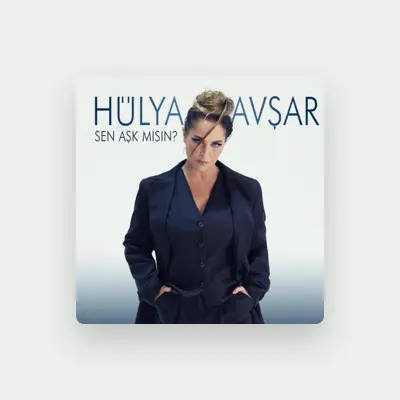 Listen to Hulya Avsar, watch music videos, read bio, see tour dates & more!
