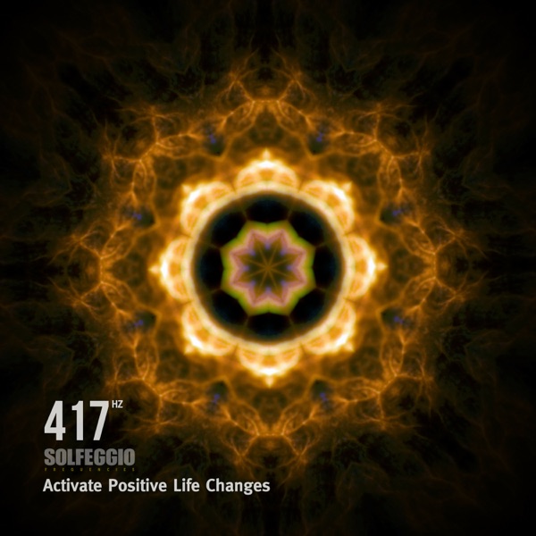 417 Hz Solfeggio Frequencies - Activate Positive Life Changes