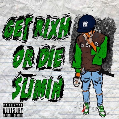 Get Rixh Or Die Slimin