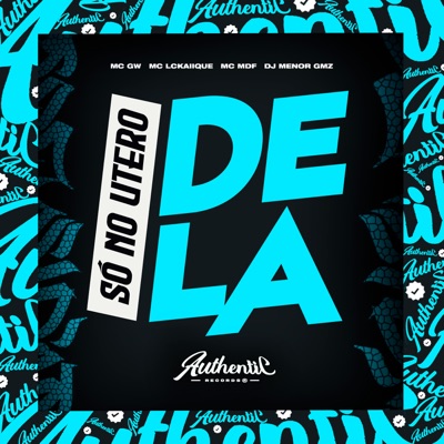 Só no Útero Dela (feat. MC GW & Mc LcKaiique) - Single