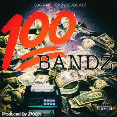 100 Bandz (feat. Eazy500beatz) - Single