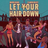 Let Your Hair Down - Single - Mark Asari & Flamin Beatz