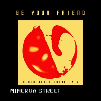BE YOUR FRIEND (feat. Blakk Habit) [GARAGE MIX] - Single