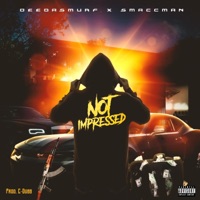 Not Impressed (feat. Smacc Man) - Single - DeedaSmurf