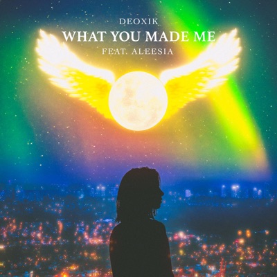 What You Made Me (feat. Aleesia) - Single