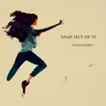 Snap Out Of It