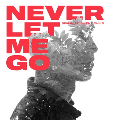 Never Let Me Go (feat. Silent Child) - Single