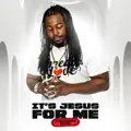 It's Jesus For Me