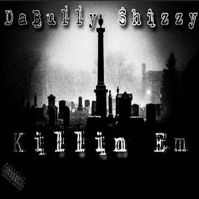 Killin Em (feat. Shizzy) - Single