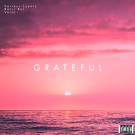 Grateful (feat. Rarri Rel & Vorni) Various Layerz