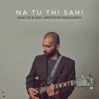 Na Tu Thi Sahi - Single - B-Leaf