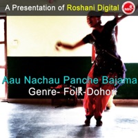 Aau Nachau Panche Bajama - Bima Kumari Dura, Kamal Khanal, Laxman Pandey & Devi Gharti