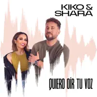 Quiero oír tu voz — Kiko y Shara