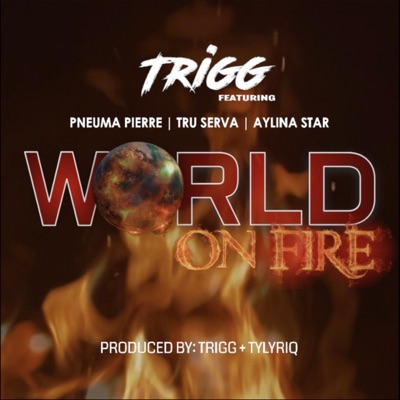 World On Fire (feat. Pneuma Pierre, Tru Serva & Aylina Star) - Single