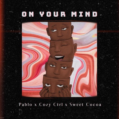 On Your Mind (feat. Cozy Ctrl & Sweet Cocoa) - Single