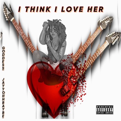 I Think I Love Her (feat. JayyOhhBaybe) - Single