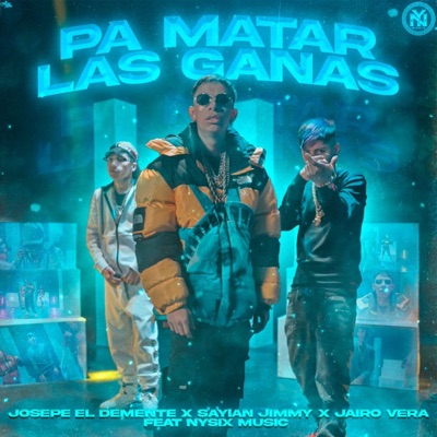 Pa Matar las Ganas (feat. Nysix Music & El Goldo De Las Conec) - Single