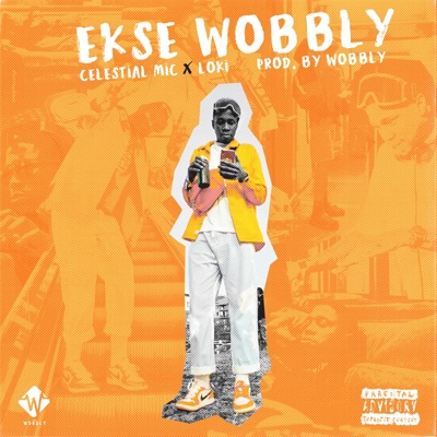 Ekse Wobbly (feat. Celestial Mic & Loki SA) - Single