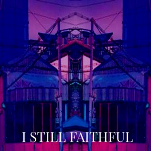 I Still Faithful