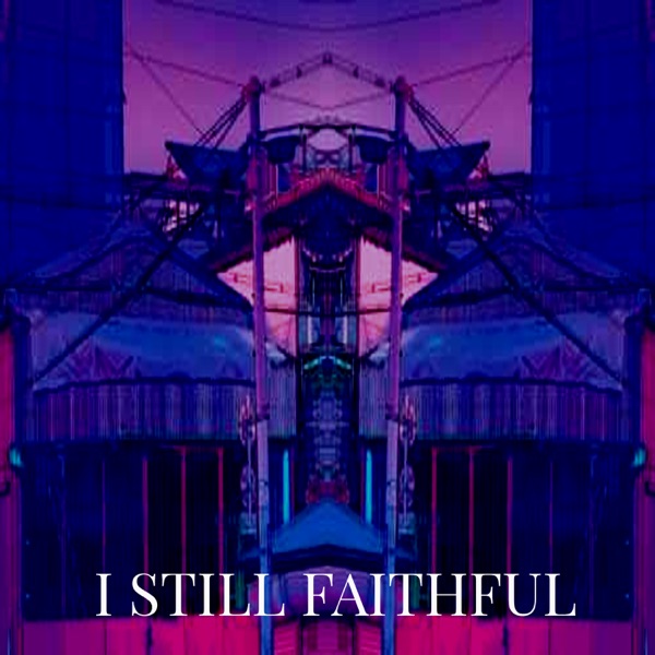 I Still Faithful