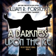 A Darkness upon the Ice (The Ice Prophet Series) - William R. Forstchen