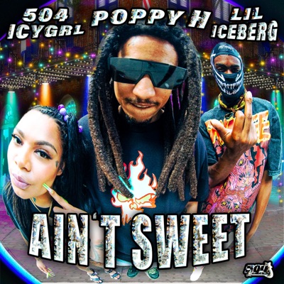 Ain't Sweet (feat. 504icygrl & Lil Iceberg) - Single