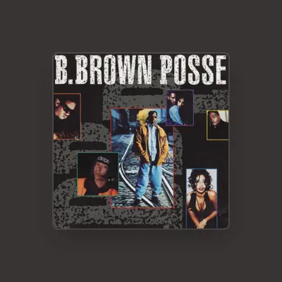 Listen to B. Brown Posse, watch music videos, read bio, see tour dates & more!
